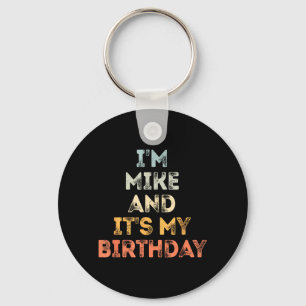 Mike Birthday Funny Name Its My Birthday Key Ring
