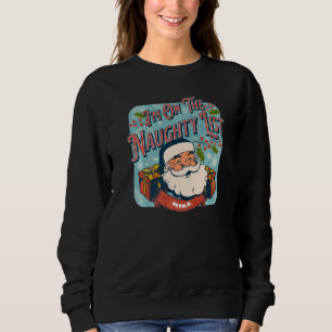 Mike Christmas Naughty List  Santa xmas holiday Sweatshirt
