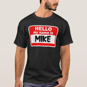 Mike Hello Hi My Name Is Tshirt Name On Custom T S