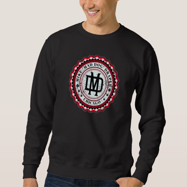 Mike Mad Dog Draper  Chicago Sweatshirt (Front)