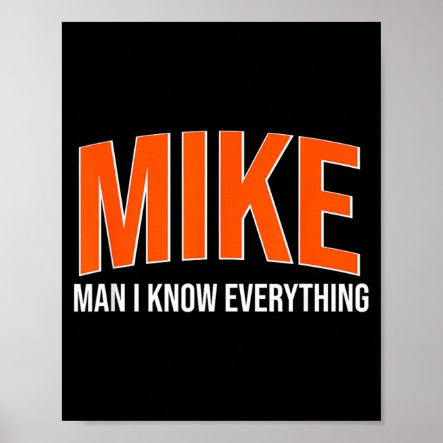 Mike Man I Know Everything - Mike Name Cool Quotes Poster (Front)