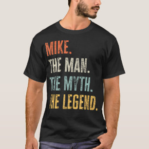 Mike Man Myth Legend Funny Best Name Mike T-Shirt