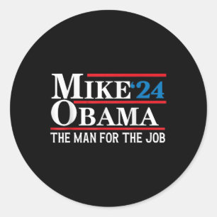 Mike Obama ‘24 Funny President Election The Man Fo Classic Round Sticker