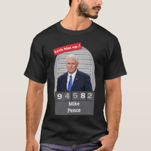 MIKE PENCE 🤣 Funny Mugshot Novelty Lock Him Up  T-Shirt
