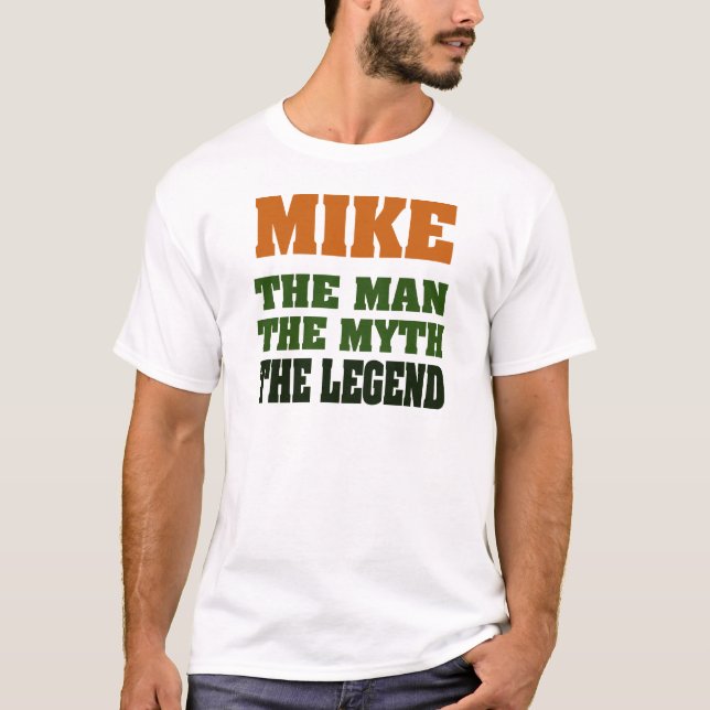 MIKE - the Man, the Myth, the Legend T-Shirt (Front)