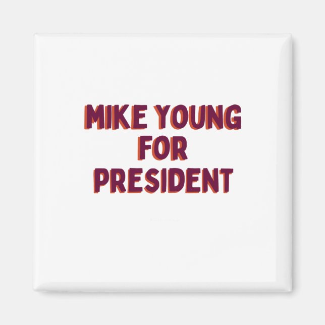 Mike Young For President  Magnet (Front)