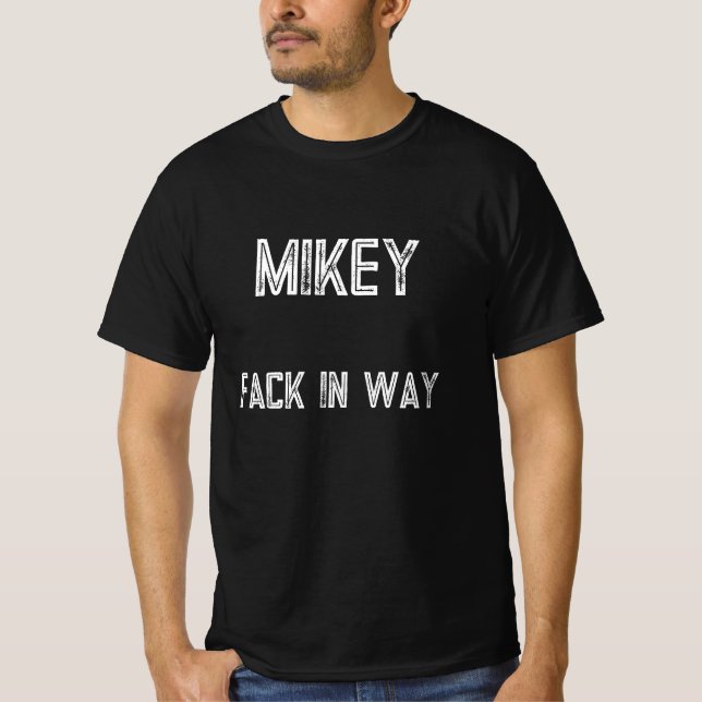 mikey fack in way T-Shirt (Front)