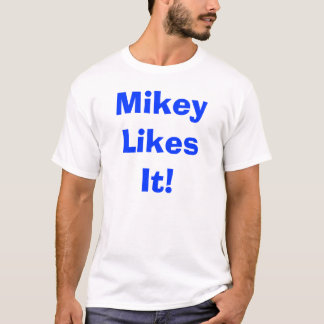 Mikey Likes It! T-Shirt