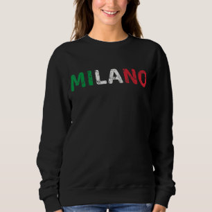 Milan Italia Flag Italian Pride Italy Vacation Mil Sweatshirt