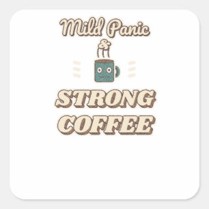 Mild Panic & Strong Coffee Square Sticker