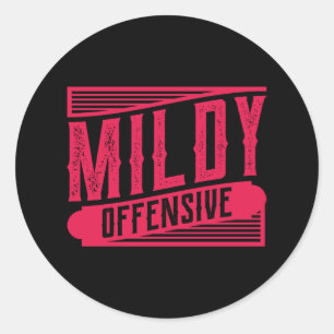 MILDY OFFENSIVE Funny Saying Office Construction Classic Round Sticker