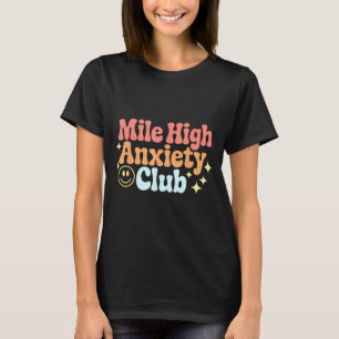 Mile High Anxiety Club Funny Design  T-Shirt