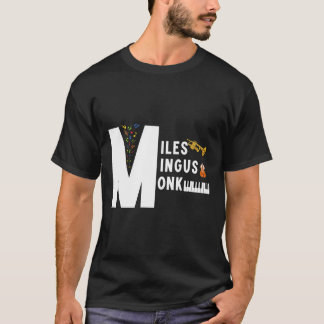 Miles Mingus Monk Famous Jazz Orchestra We Gonna B T-Shirt