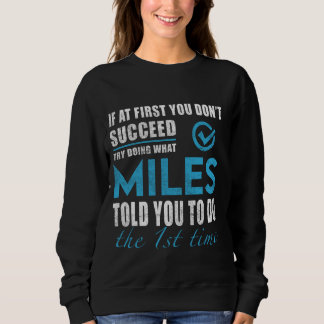 Miles Name - Try What Miles Told You To Do Sweatshirt