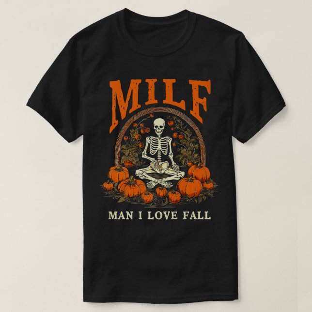 MILF Man I Love Fall Funny Skeleton Pumpkin Hallow T-Shirt (Design Front)
