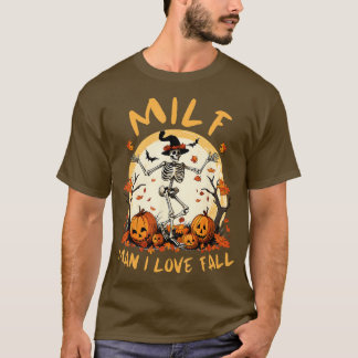 Milf Man I love Fall Pumpkin Halloween Skeleton  T-Shirt