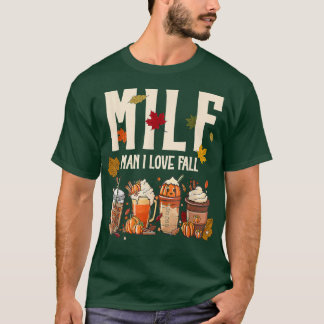 MILF Man I Love Fall Pumpkin Spice Coffee Hallowee T-Shirt