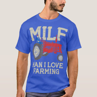 MILF Man I Love Farming Farm-Life Tractor Joke T-Shirt