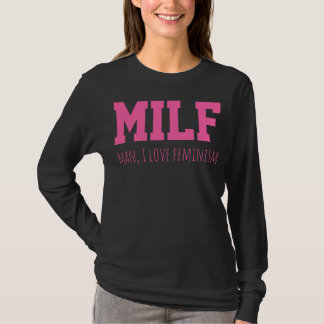 MILF Man I Love Feminism Funny Women's Rights Mum T-Shirt