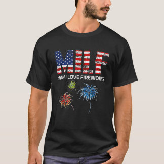 MILF Man I Love Fireworks Funny American Patriotic T-Shirt