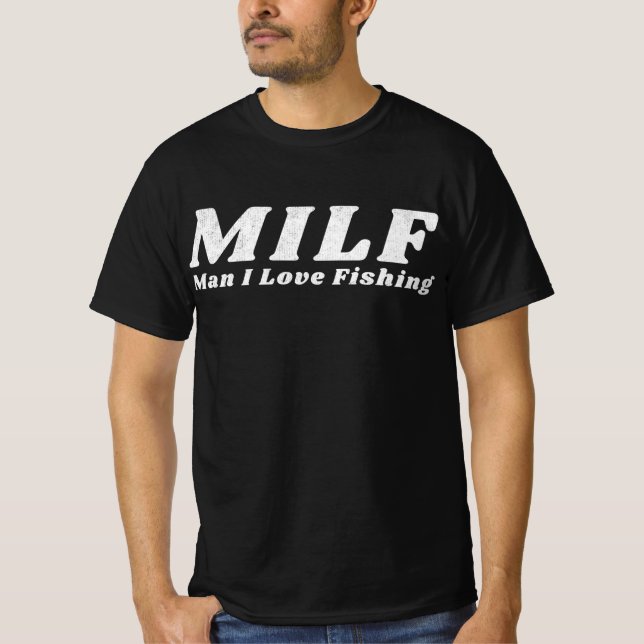 MILF Man I Love Fishing  T-Shirt (Front)