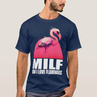 Milf Man I Love Flamingos 1 T-Shirt