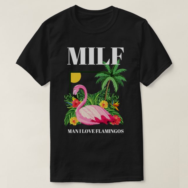MILF Man I Love Flamingos Funny  1  T-Shirt (Design Front)