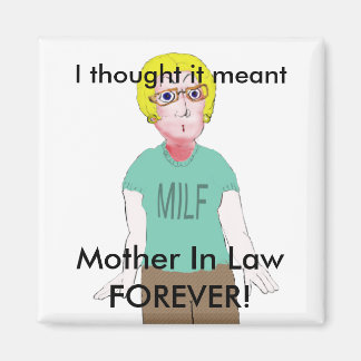 MILF - Mother in Law Forever Magnet