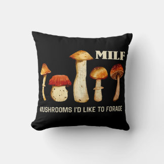 Milf Mushrooms I'd Like To Forage, Funny Mushroom Cushion