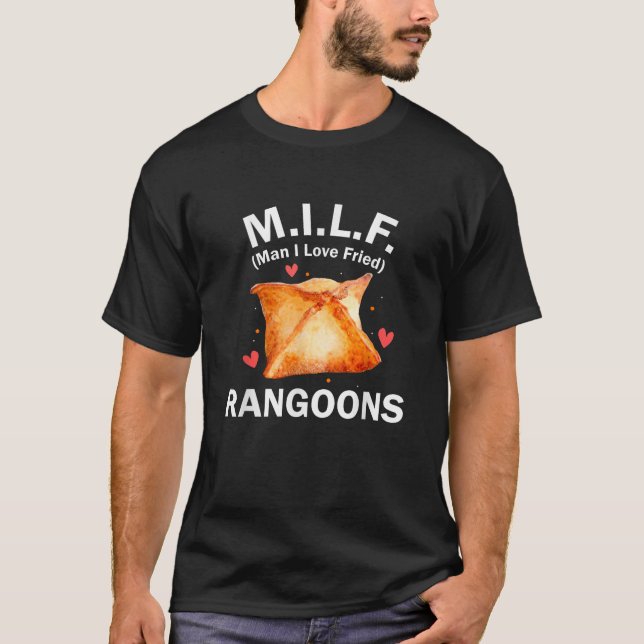 Milf Rangoon Man I Love Fried Rangoons Funny T-Shirt (Front)
