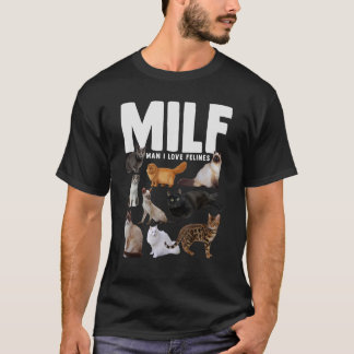 Milf Saying Cat Man I Love Felines T-Shirt