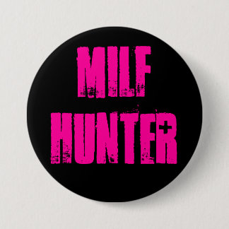MILFHUNTER 7.5 CM ROUND BADGE