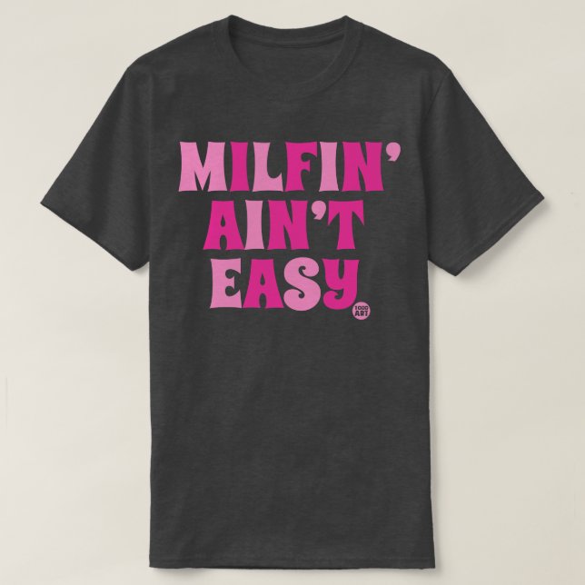 milfin aint easy T-Shirt (Design Front)