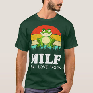 MILFMan I Love Frogs Funny Saying FrogAmphibian Lo T-Shirt