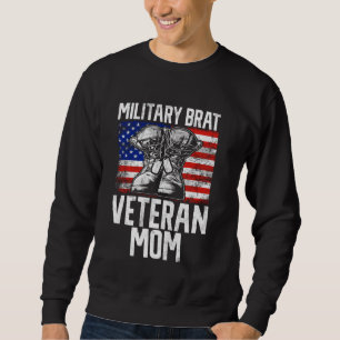 Military Brat Veteran Mum Veteran Sweatshirt