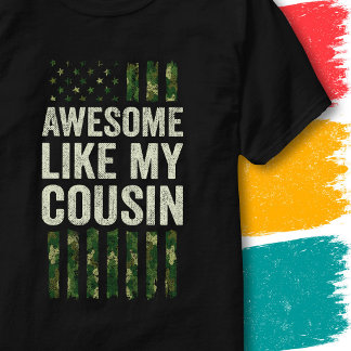 Military Camo American Flag Awesome Like My Cousin T-Shirt