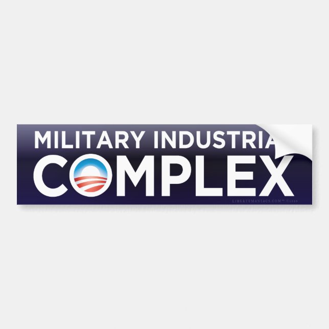Military Industrial Complex Obama Bumper Sticker (Front)