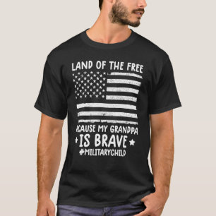 Military Kids Child Land Of Free Because My Grandp T-Shirt