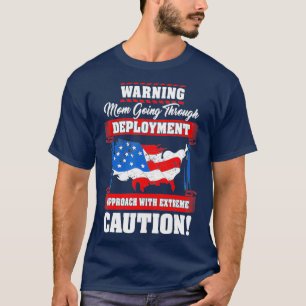 Military Mum Going Through Deployment Deployed T-Shirt