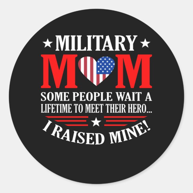 Military Mum I raised my hero armed Forces day Classic Round Sticker (Front)