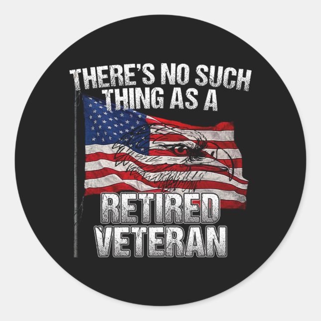 Military - No Such Thing as Retired Veteran Classic Round Sticker (Front)