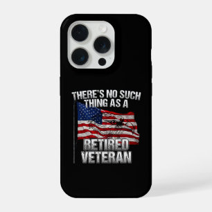 Military - No Such Thing as Retired Veteran iPhone 15 Pro Case