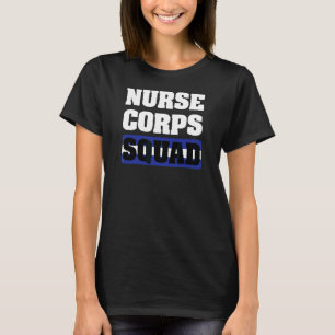 Military Nursing Crew Of Doctors Ems For Nurse Cor T-Shirt