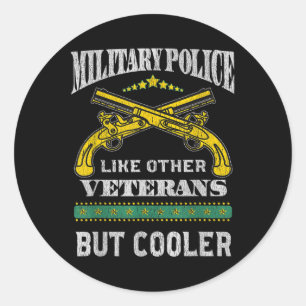 Military Police Like Other Veterans But Cooler Mp Classic Round Sticker