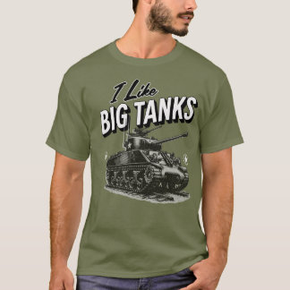 Military Tank T-Shirt I Like Big Tanks WW2 Tank