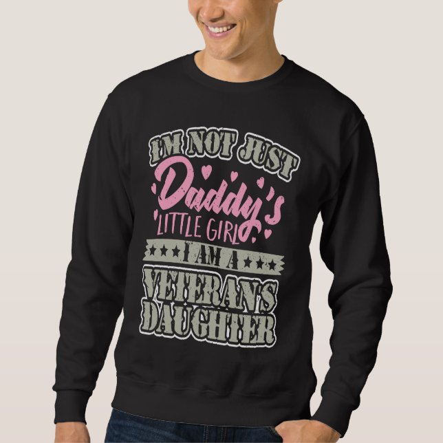 Military veteran daughter  not just Daddy's little Sweatshirt (Front)
