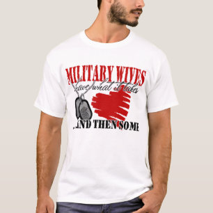 Military Wives Have T-Shirt