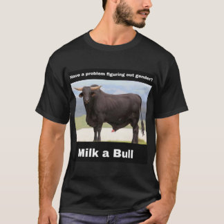Milk a bull T-Shirt