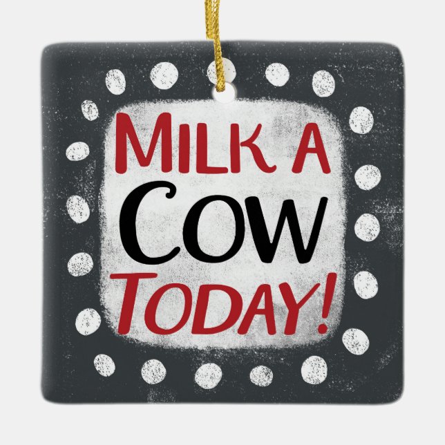 Milk A Cow Today Ornament (Front)