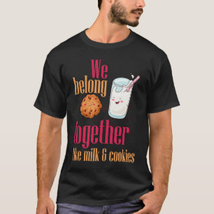 Milk Cookies Belong Together Cute Pun Valentine's T-Shirt